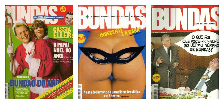 Hilária sátira à revista Caras, a Bundas foi criada por Ziraldo e outros ex-integrantes do histórico jornal O Pasquim. Durou 1 ano e meio, entre 1999 e 2000